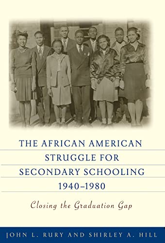 The African American Struggle for Secondary Schooling, 1940-1980: Closing the Graduation Gap
The African American Struggle for Secondary Schooling, 1940-1980: Closing the Graduation Gap
