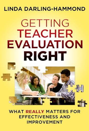 Getting Teacher Evaluation Right : What Really Matters for Effectiveness and Improvement
Getting Teacher Evaluation Right : What Really Matters for Effectiveness and Improvement