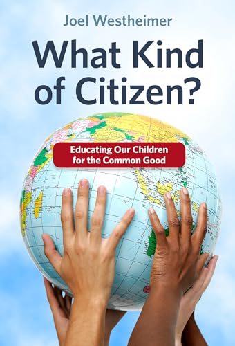 What Kind of Citizen Educating Our Children for the Common Good