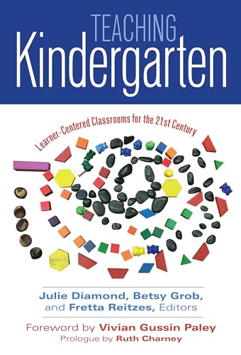 

Teaching Kindergarten: Learner-Centered Classrooms for the 21st Century (Early Childhood Education Series)