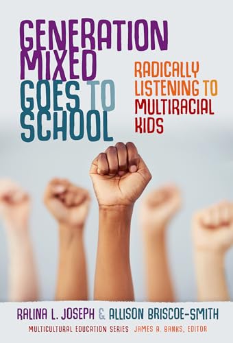 Generation Mixed Goes to School: Radically Listening to Multiracial Kids (Multicultural Education Series)
Generation Mixed Goes to School: Radically Listening to Multiracial Kids (Multicultural Education Series)
