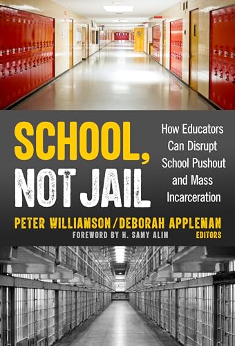 School, Not Jail: How Educators Can Disrupt School Pushout and Mass Incarceration
School, Not Jail: How Educators Can Disrupt School Pushout and Mass Incarceration
