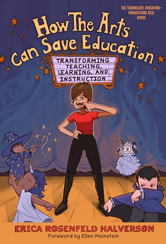 How the Arts Can Save Education: Transforming Teaching, Learning, and Instruction (Technology, Education--Connections (The TEC Series))
How the Arts Can Save Education: Transforming Teaching, Learning, and Instruction (Technology, Education--Connections (The TEC Series))