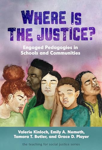 Where Is the Justice Engaged Pedagogies in Schools and Communities (The Teaching for Social Justice Series)
Where Is the Justice Engaged Pedagogies in Schools and Communities (The Teaching for Social Justice Series)