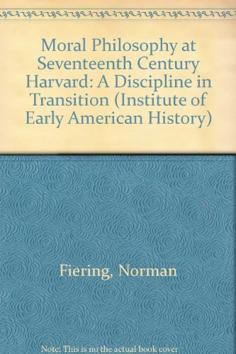 Moral Philosophy at Seventeenth-Century Harvard: A Discipline in Transition