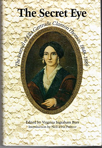 The Secret Eye: The Journal of Ella Gertrude Clanton Thomas, 1848-1889.