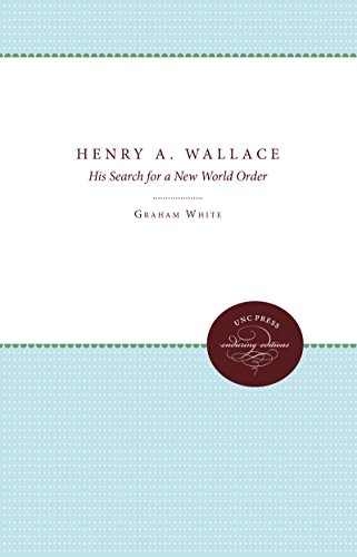 Henry A. Wallace: His Search for a New World Order