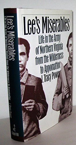 Lee's Miserables: Life in the Army of Northern Virginia from the Wilderness to Appomattox