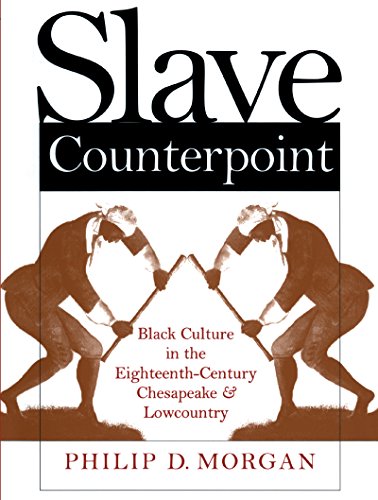 Slave Counterpoint: Black Culture in the Eighteenth-Century Chesapeake and Lowcountry