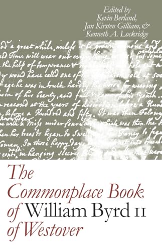 The Commonplace Book of William Byrd II of Westover (Institute of Early American History & Cultur...