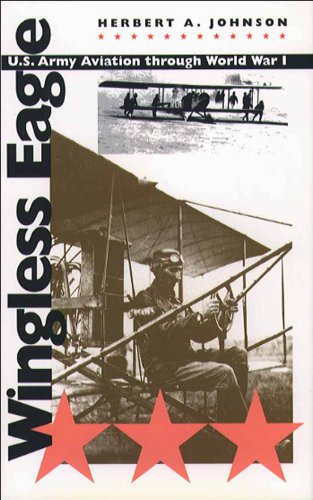 Wingless Eagle: U.S. Army Aviation through World War I.
