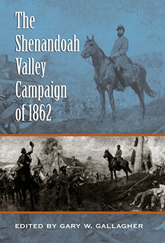 The Shenandoah Valley Campaign of 1862 (Military Campaigns of the Civil War)