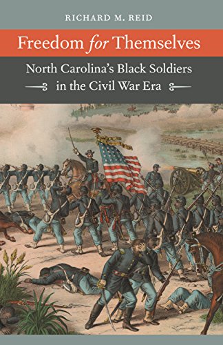 Freedom for Themselves: North Carolina's Black Soldiers in the Civil War Era (Civil War America)