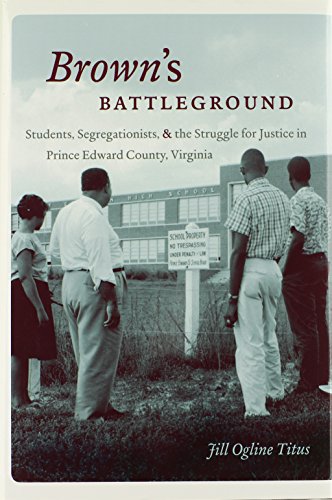 Brown's Battleground: Students, Segregationists, and the Struggle for Justice in Prince Edward Co...