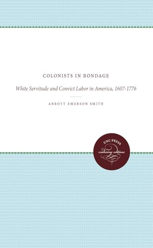 Colonists in Bondage : White Servitude and Convict Labor in America, 1607-1776