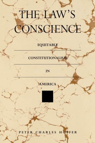 The Law's Conscience: Equitable Constitutionalism in America (Thornton H. Brooks Series in Americ...