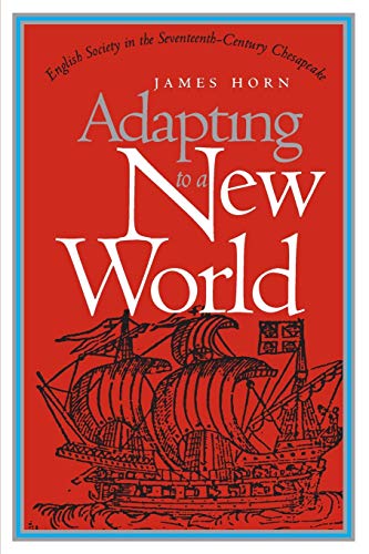 Adapting to a New World : English Society in the Seventeenth-Century Chesapeake
Adapting to a New World : English Society in the Seventeenth-Century Chesapeake