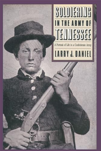 Soldiering in the Army of Tennessee: A Portrait of Life in a Confederate Army (Civil War America)
Soldiering in the Army of Tennessee: A Portrait of Life in a Confederate Army (Civil War America)