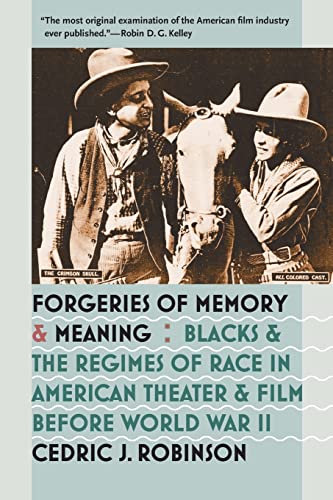 Forgeries of Memory & Meaning: Blacks & The Regimes of Race in American Theater & Film Before Wor...