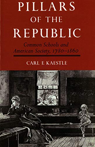 Pillars of the Republic: Common Schools and American Society, 1780-1860 (American Century)
Pillars of the Republic: Common Schools and American Society, 1780-1860 (American Century)