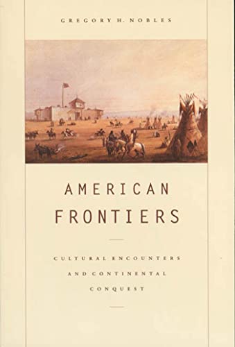 American Frontiers Cultural Encounters And Continental Conquest