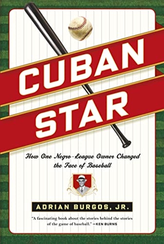 Cuban Star: How One Negro-League Owner (Alejandro "Alex" Pompez) Changed the Face of Baseball