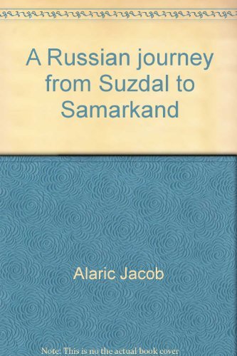 A RUSSIAN JOURNEY from Suzdal to Samarkand