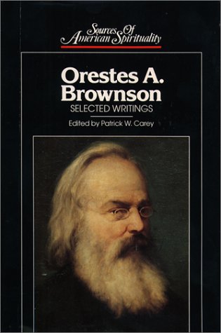 Orestes A. Brownson: Selected Writings (Sources of American Spirituality)