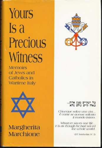 Yours is a Precious Witness: Memoirs of Jews and Catholics in Wartime Italy