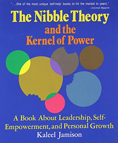 Nibble Theory and the Kernel of Power: A Book About Leadership, Self-Empowerment and Personal Growth
Nibble Theory and the Kernel of Power: A Book About Leadership, Self-Empowerment and Personal Growth