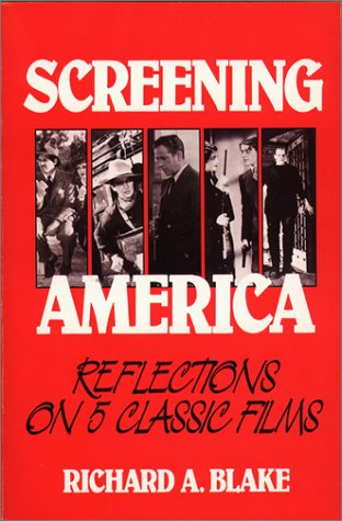Screening America; Reflections on 5 Classic Films
