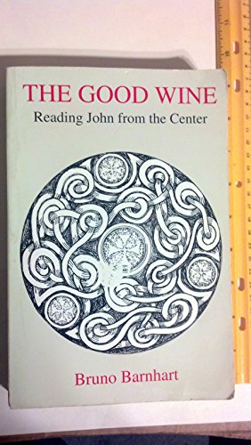 The Good Wine: Reading John from the Center