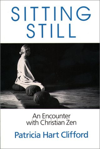 Sitting Still : An Encounter with Christian Zen