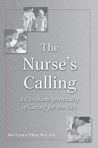The Nurse's Calling: A Christian Spirituality of Caring for the Sick
