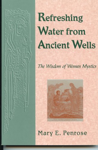 Refreshing Water from Ancient Wells : The Wisdom of Women Mystics