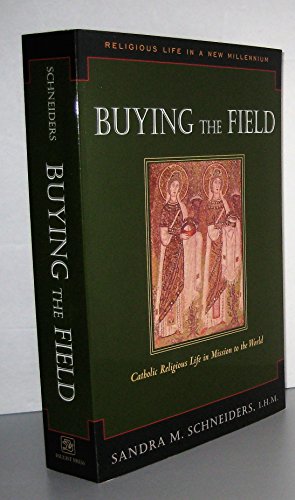 Buying the Field: Catholic Religious Life in Mission to the World (Religious Life in a New Millennium)
Buying the Field: Catholic Religious Life in Mission to the World (Religious Life in a New Millennium)