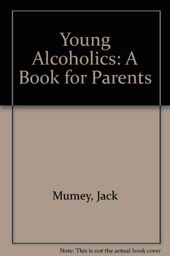 Young Alcoholics: A Book for Parents