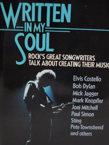 Written in My Soul : Rock's Great Songwriters, Elvis Costello, Bob Dylan, Mick Jagger, Mark Knopf...