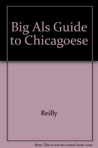 BIG AL'S OFFICIAL GUIDE TO CHICAGO-ESE. With a Foreword by Mike ROYKO