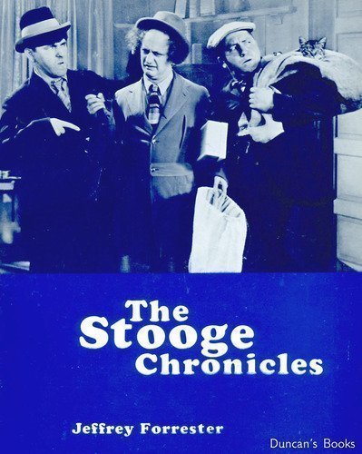 The Stooge Chronicles - Commemorating the Golden Anniversary of America's Favorite Comedy Team