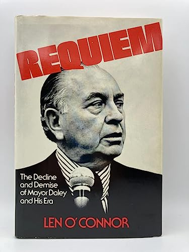 Requiem: The Decline and Demise of Mayor Daley and His Era
