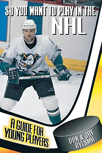 So You Want to Play in the NHL : A Guide for Young Players