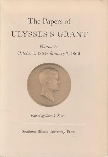 The Papers of Ulysses S. Grant, Volume 3: October 1, 1861-January 7, 1862 (Volume 3) (U S Grant Papers)
The Papers of Ulysses S. Grant, Volume 3: October 1, 1861-January 7, 1862 (Volume 3) (U S Grant Papers)