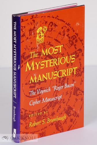 The Most Mysterious Manuscript: The Voynich "Roger Bacon" Cipher Manuscript