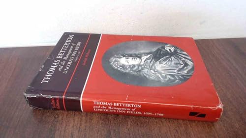 Thomas Betterton and the Management of Lincoln's Inn Fields, 1605-1708