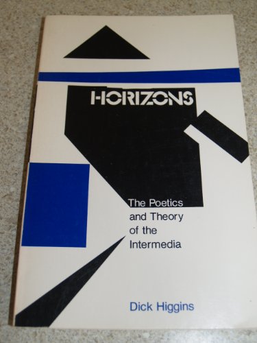 Horizons: The Poetics and Theory of the Intermedia