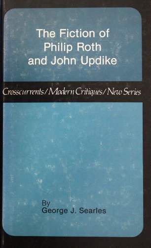 The Fiction of Philip Roth and John Updike: Crosscurrents/Modern Critiques/New Series