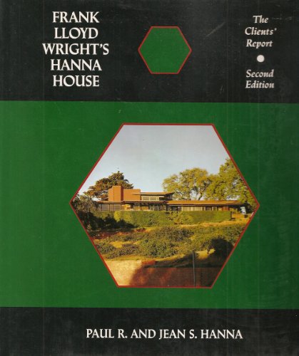 Frank Lloyd Wright's Hanna House, Second Edition: The Clients' Report