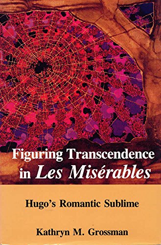 Figuring Transcendence in Les Miserables: Hugo's Romantic Sublime