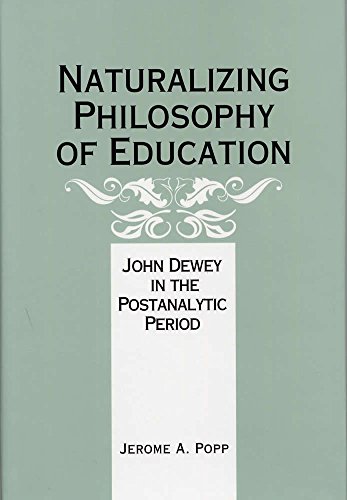 Naturalizing Philosophy of Education: John Dewey in the Postanalytic Period.
Naturalizing Philosophy of Education: John Dewey in the Postanalytic Period.